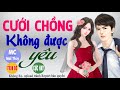 Cưới Được Chồng Không Được Yêu - Truyện Ngôn Tình Hay Lấy Đi Bao Nước Mắt