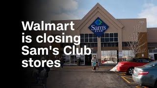 Walmart Is Closing Sam'S Club Stores