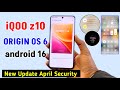  iQOO Z10 Origin Os 6 new update | Vivo T4 New Update April Security 
