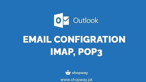 Outlook Email Configuration | IMAP | POP3