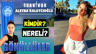 Survivor Aleyna Kalaycıoğlu Kimdir? Nereli? Kaç Yaşında?