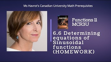 Functions 6.6   Determining equations of Sinusoidal functions (HOMEWORK)