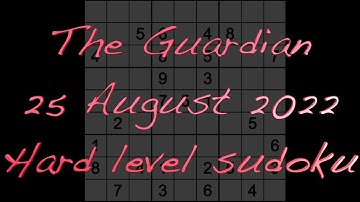Sudoku solution – The Guardian sudoku 25 August 2022 Hard level