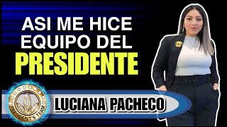 Así me Hice Equipo del Presidente | Luciana Ponce