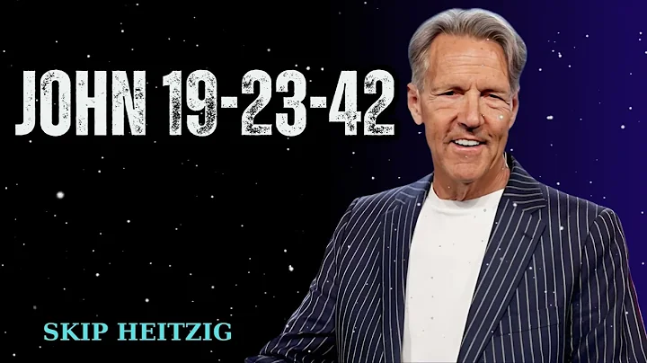 John 19-23-42 - Skip Heitzig Message