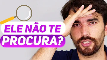 O que fazer se ele não me procura mais?