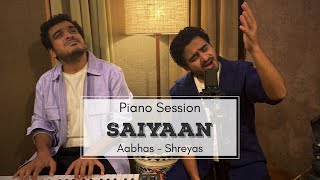 Saiyaan | Piano Session | Aabhas - Shreyas | Kailash Kher | Indie Routes | Kailasa