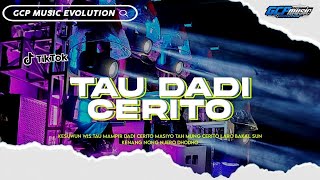 DJ TAU DADI CERITO X WEJANGAN VIRAL TIK TOK || COCOK BUAT KARNAVAL BY GCP MUSIC EVOLUTION