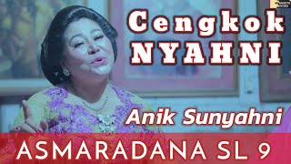 CENGKOK NYAHNI - Asmaradana SL 9| Anik Sunyahni