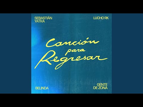 Sebastián Yatra, Lucho RK, Belinda & Gente De Zona - CANCIÓN PARA REGRESAR