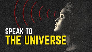 How To ACTUALLY Speak To The Universe