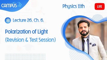 11th Physics Live, Ch. 6, Polarization of Light (Revision & Test Session) - 11th Physics book 1 live