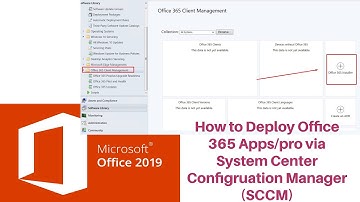 How to Deploy Office 365 Apps with System Center Configuration Manager (SCCM) | Deploy Office 365