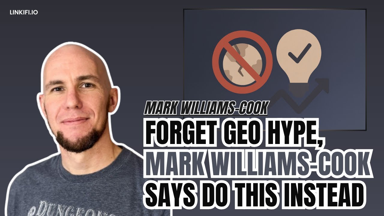 Forget GEO Hype, Mark Williams-Cook Says Do This Instead