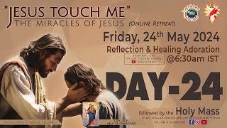 (LIVE) DAY - 24, Jesus touch me; The Miracles of Jesus Online Retreat | Fri | 23 May 2024 | DRCC