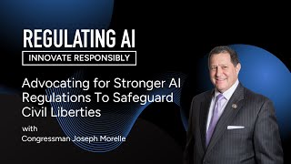 Advocating for Stronger AI Regulations To Safeguard Civil Liberties with Congressman Joseph Morelle