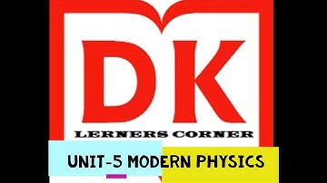 Applied Science - 15SC03S Recorded Audio file of Unit 5 Modern Physics: Full chapter explained