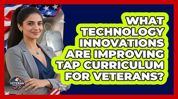What Technology Innovations Are Improving TAP Curriculum For Veterans? - Veteran Community Guide
