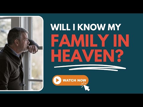 Will we recognize family in heaven? – Pastor Grant Responds!