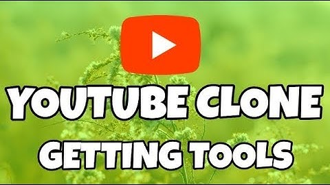 How To Make A Website Like YouTube | Getting Tools | Youtube clone