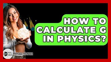 How To Calculate G In Physics? - Physics Frontier