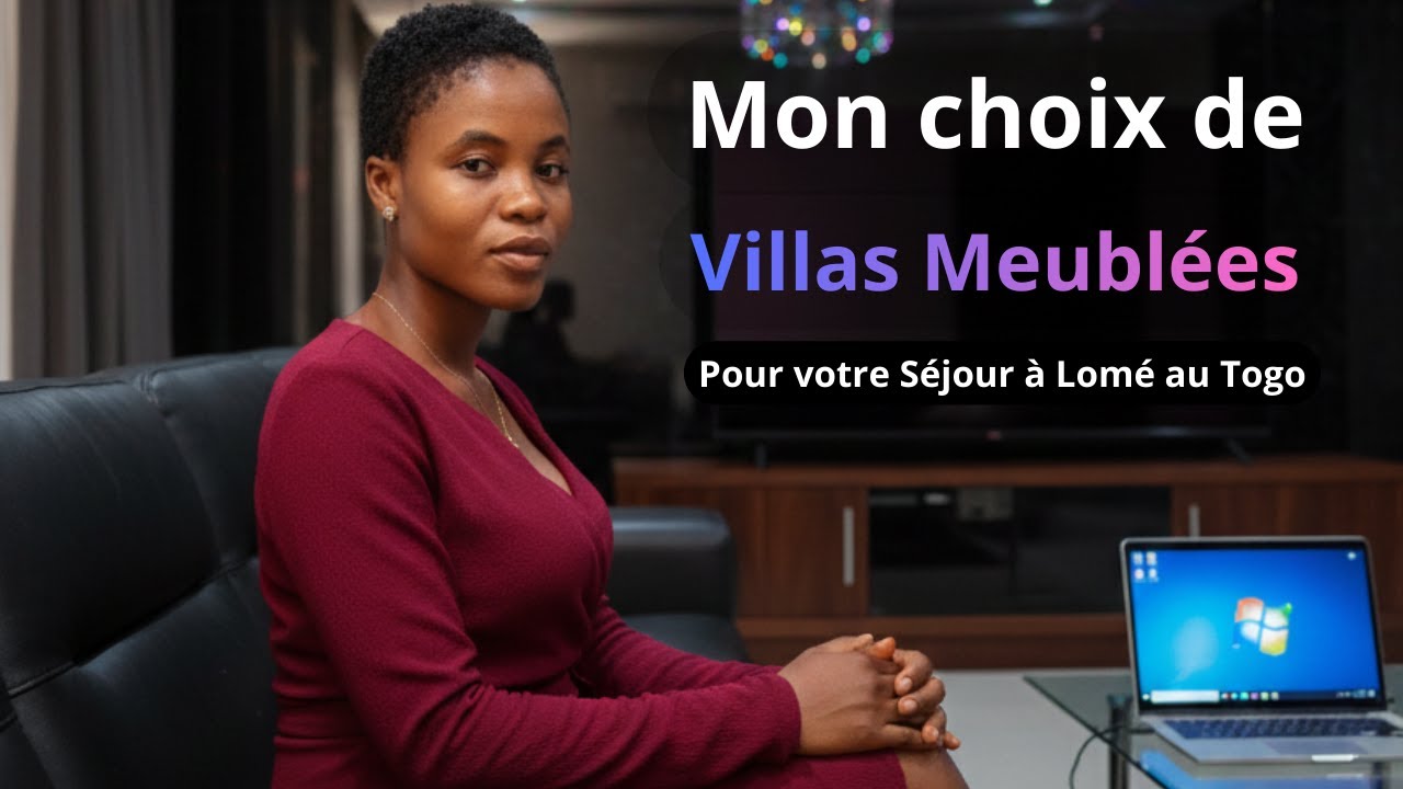 MON CHOIX DE VILLAS MEUBLÉES POUR VOTRE SÉJOUR À LOMÉ AU TOGO.  VILLAS MEUBLÉES À LOUER À AU TOGO.