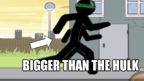 How to get bigger than the Hulk in anger of stick 5
