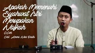 [TanyaJawab] Apakah Memenuhi Syahwat Istri Merupakan Nafkah - Fiqih Keluarga - Ustadz Ammi Nur Baits