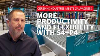 Cerenn Industrie meets Salvagnini – More productivity and flexibility with S4+P4