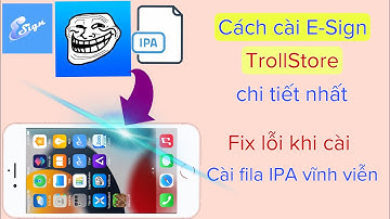 Cách cài ESign, TrollStore chi tiết nhất | Fix lỗi khi cài ESign | Cài file ipa vĩnh viễn @hadu75tv