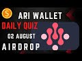 ARI Wallet Daily Quiz 02 August | Ari Wallet Testnet airdrop | Ari Wallet Quiz Today | Arichain