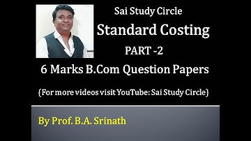 Standard Costing in Kannada Part 2 - B.COM 6th semester solved question papers