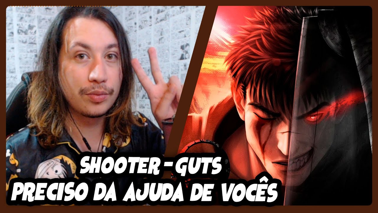 Lágrimas de Ódio | Guts (Berserk) | Shooter | REACT DO MORENO