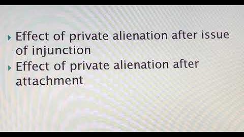 Effect of private alienation after issue of injunction & attachment. ( Civil Procedure Code, 1908).