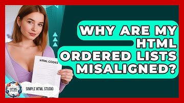Why Are My HTML Ordered Lists Misaligned? - Simple HTML Studio