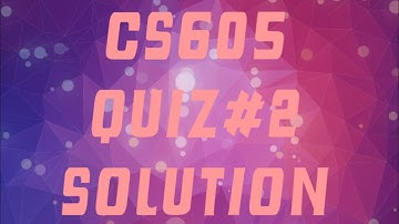 CS605 QUIZ # 2 SOLUTION ||VU QUIZ ||CS605 ||BY HSLEARNING