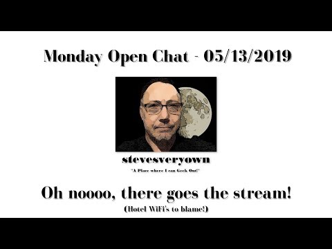 StevesVeryOwn - Monday Open Chat - Linux, Tech and More - 05/13/2019