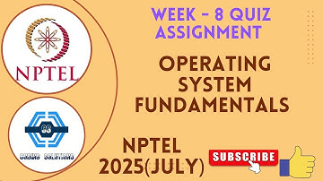 Operating System Fundamentals - NPTEL 2025 (July) || WEEK 8 ASSIGNMENT SOLUTION | SWAYAM 2025 |