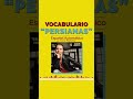 VOCABULARIO ESPAÑOL:   persianas