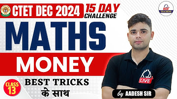 CTET DEC 2024 | MATHS | MONEY | Class 13 | By Aadesh Sir @KDLiveTeaching