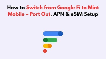 How to Switch from Google Fi to Mint Mobile – Port Out, APN & eSIM Setup