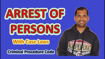 Arrest | Arrest of Persons | Section 41 - 60 | Criminal Procedure Code