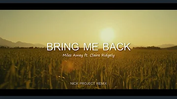 BRING ME BACK - Miles Away ft. Claire Ridgely (Nick Project Remix) Nightcore Version