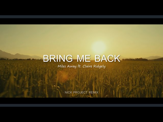 BRING ME BACK - Miles Away ft. Claire Ridgely (Nick Project Remix) Nightcore Version class=