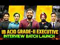 IB ACIO GRADE-II EXECUTIVE Interview Batch 🎯🚨 New Batch Announcement by Khan Sir &amp; KGS Team