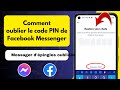 Comment oublier le code pin de facebook messenger  restaurer le code pin de facebook messenger