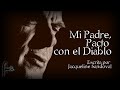 MI PADRE, PACTO CON EL DIABLO - ESCRITO POR JACQUELINE SANDOVAL - SEGUIDORES DE LO EXTRAÑO