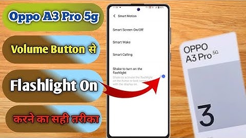 oppo a3 pro volume button flashlight, oppo a3 pro flashlight setting, oppo a3 pro flashlight not