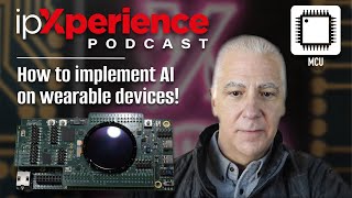 Building AI Into Wearable Devices: An ipXperience podcast with Ambiq's VP of AI, Carlos Morales