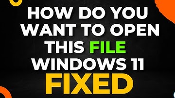 How Do You Want to Open this File Windows 11